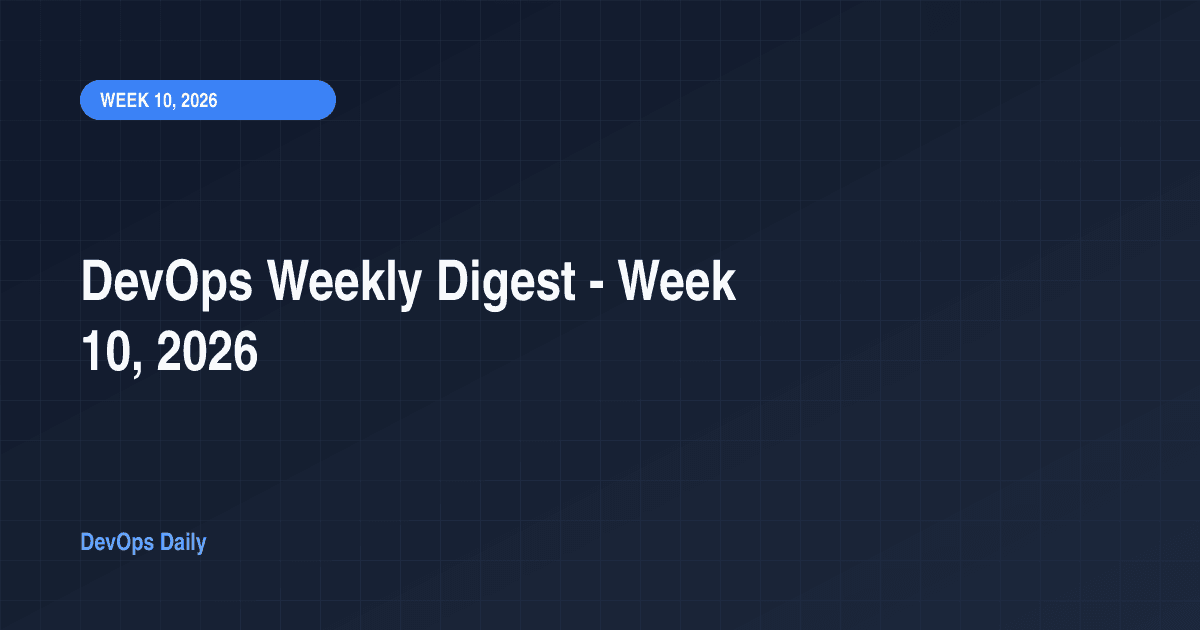 DevOps Weekly Digest - Week 10, 2026